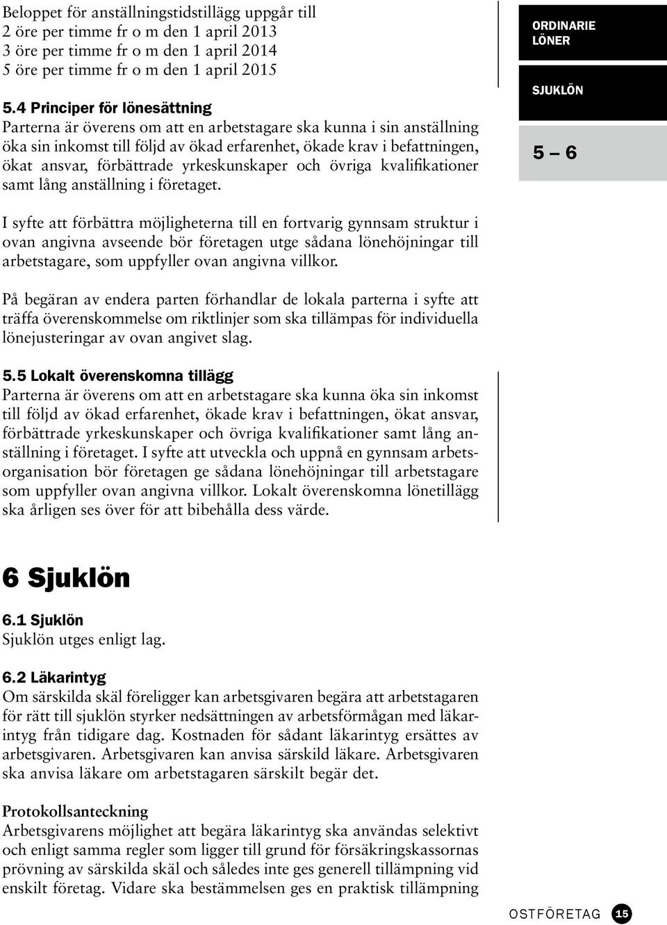 yrkeskunskaper och övriga kvalifikationer samt lång anställning i företaget.