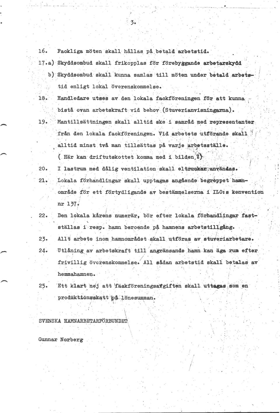 Hahdledar~ ut~e~ av 4en lokala fackföreningen f6r. att kunna> ~ <-: :. i \.. I r 1 bistå ov.an arbetskraft: vid beho,f.. (stu~e:i;-ianvisnin~).. :. \.! :. - : 19 : Mantillsättni;ngen skall all tid eke.