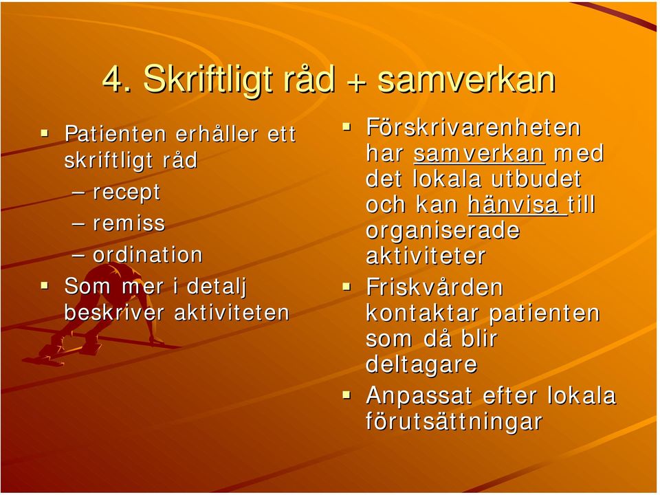 samverkan med det lokala utbudet och kan hänvisa till organiserade aktiviteter