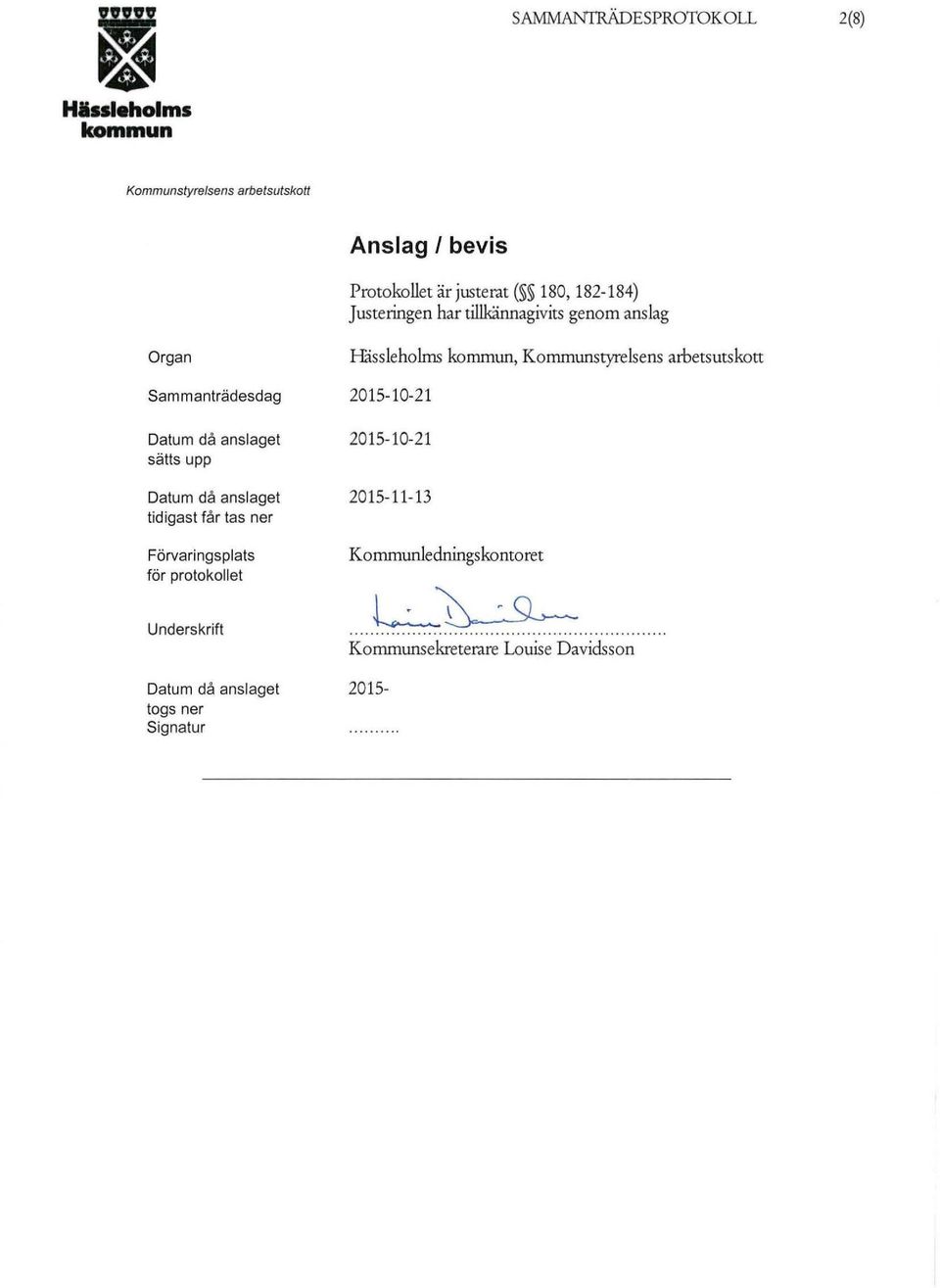 tidigast får tas ner Förvaringsplats för protokollet Håssieholms, 2015-10-21 2015-10-21 2015-11-13