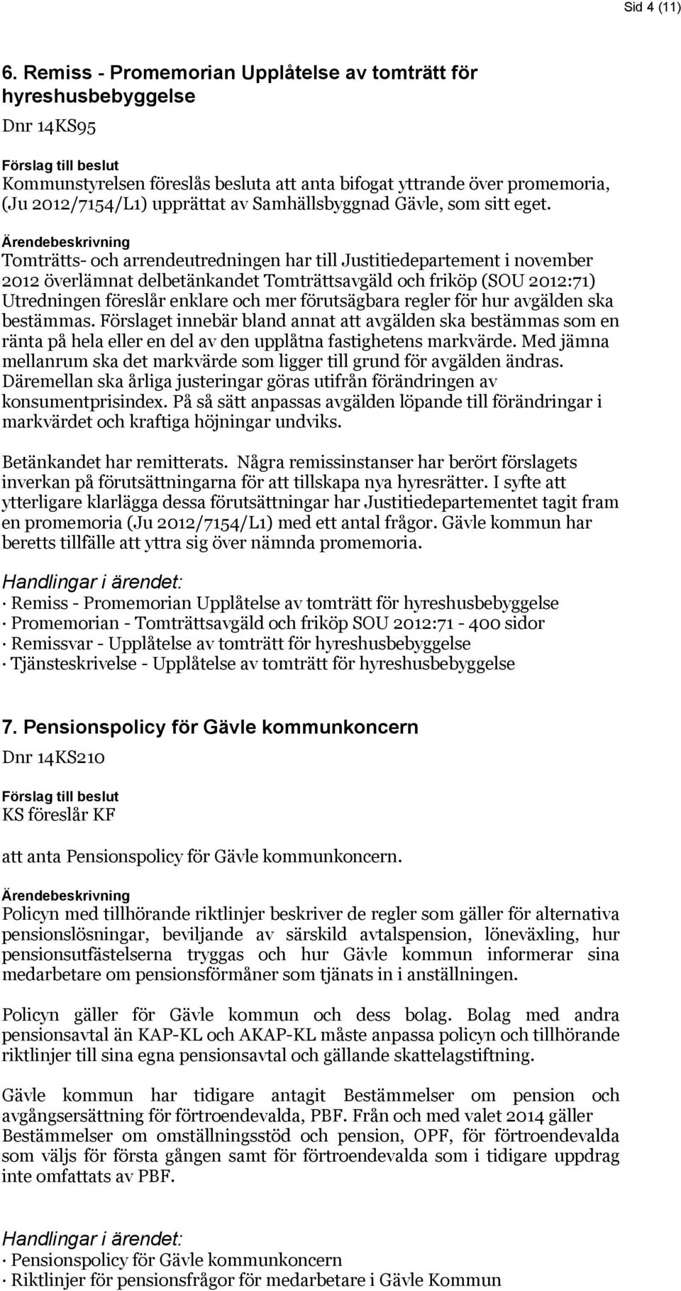 Samhällsbyggnad Gävle, som sitt eget.
