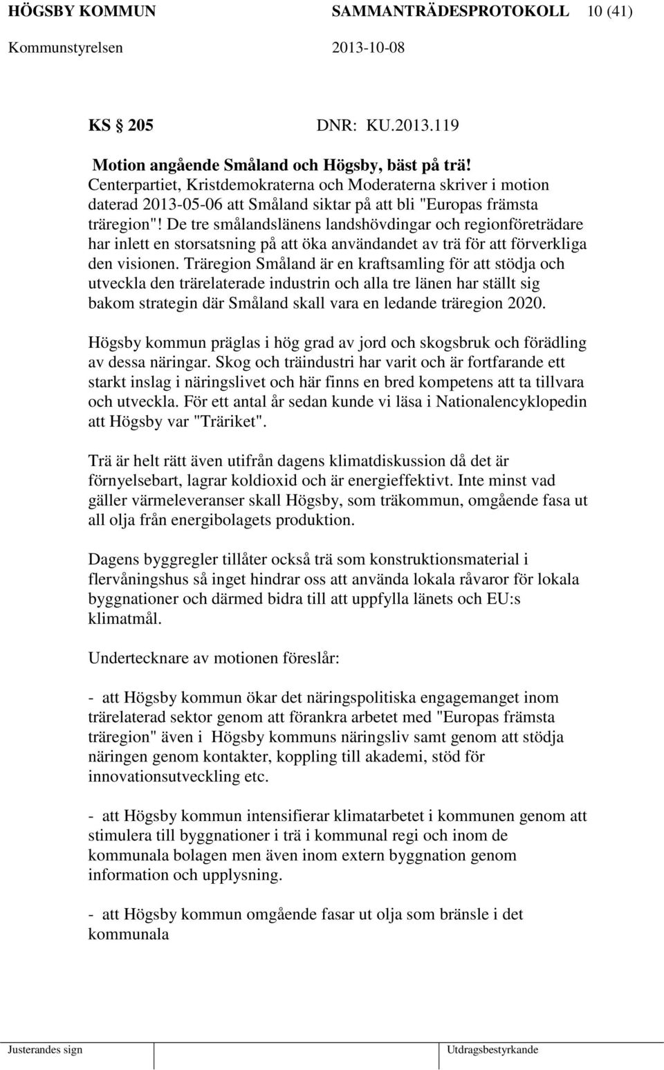De tre smålandslänens landshövdingar och regionföreträdare har inlett en storsatsning på att öka användandet av trä för att förverkliga den visionen.