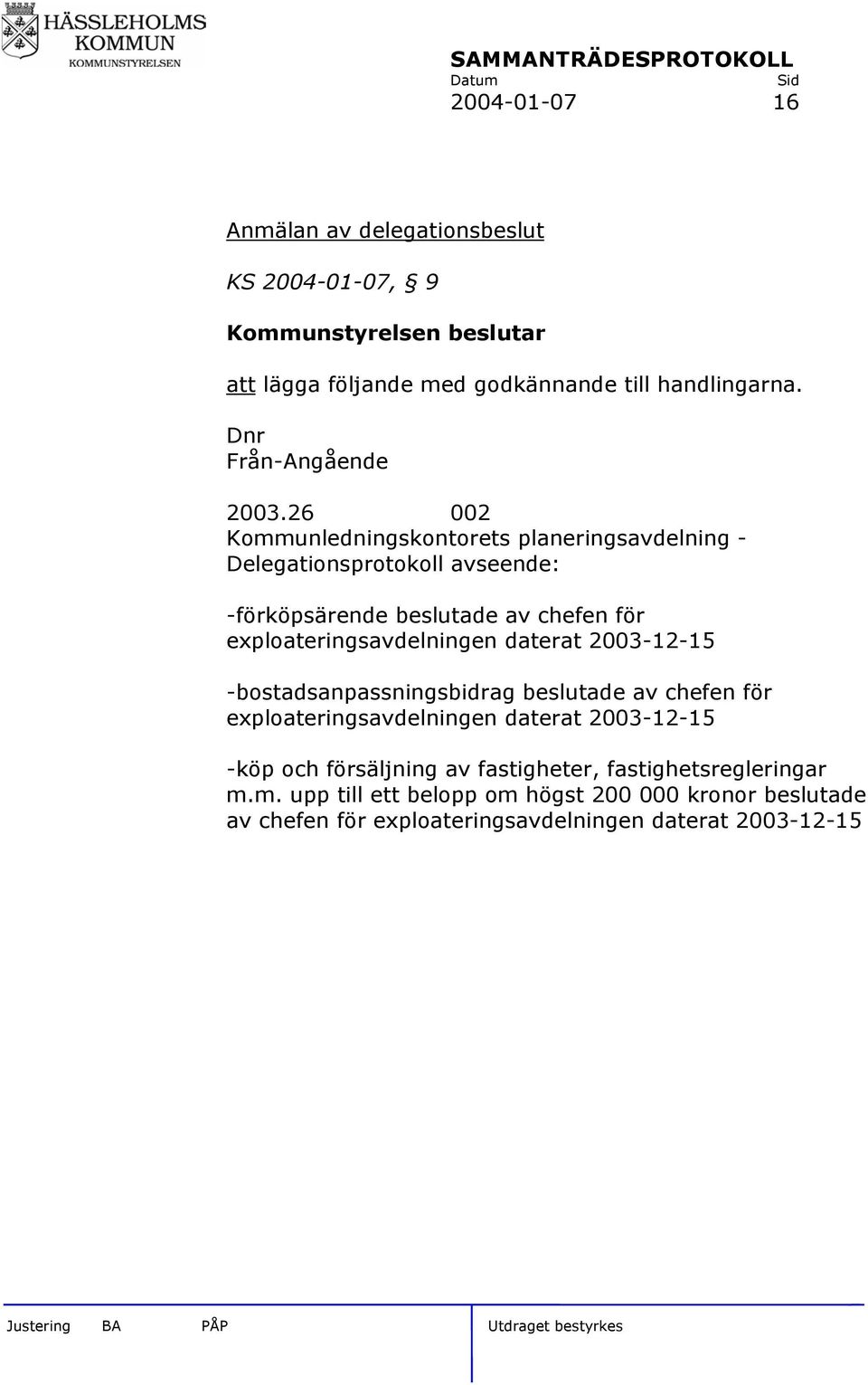 26 002 Kommunledningskontorets planeringsavdelning - Delegationsprotokoll avseende: -förköpsärende beslutade av chefen för exploateringsavdelningen