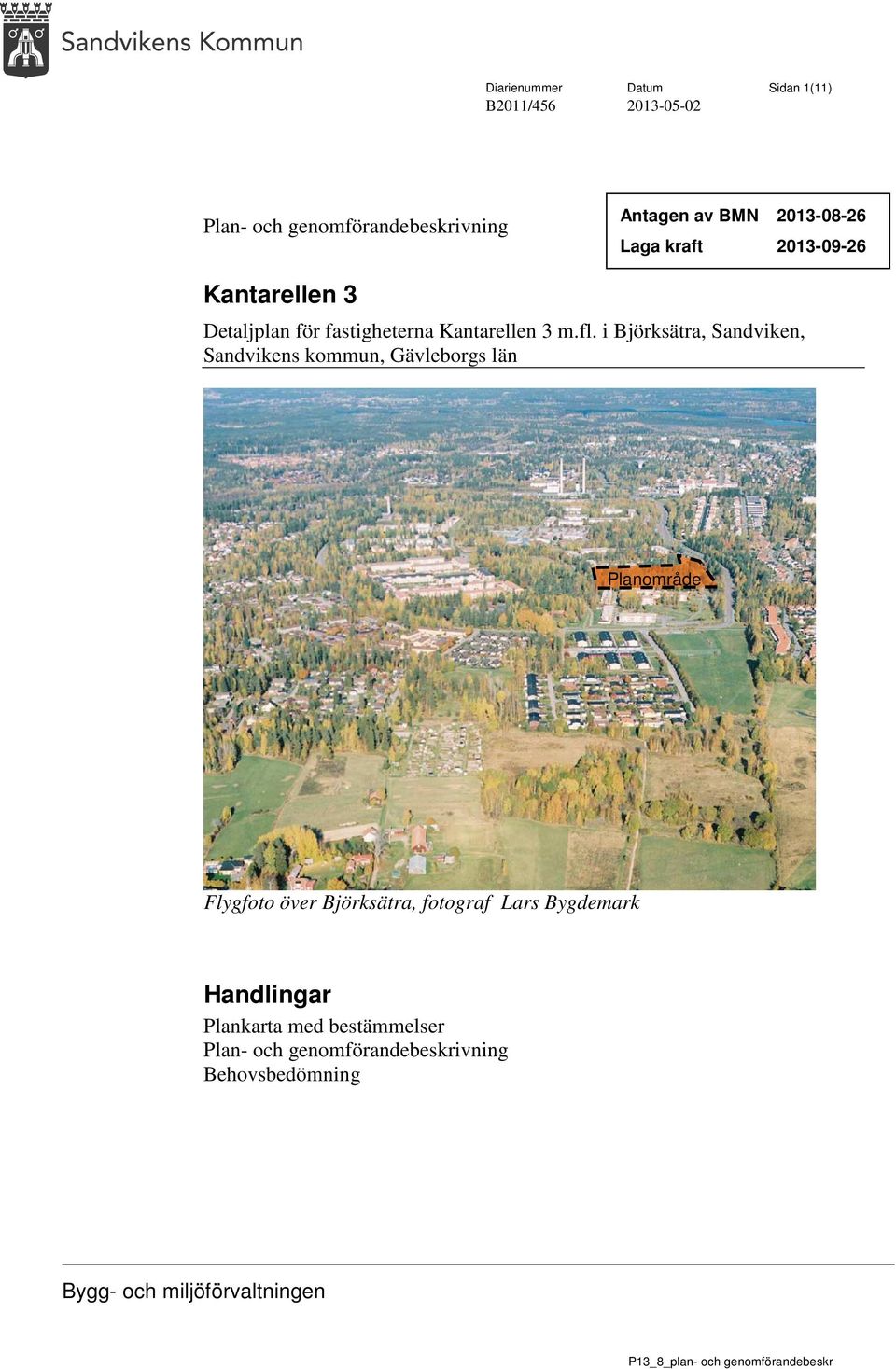i Björksätra, Sandviken, Sandvikens kommun, Gävleborgs län Planområde Flygfoto över Björksätra, fotograf Lars
