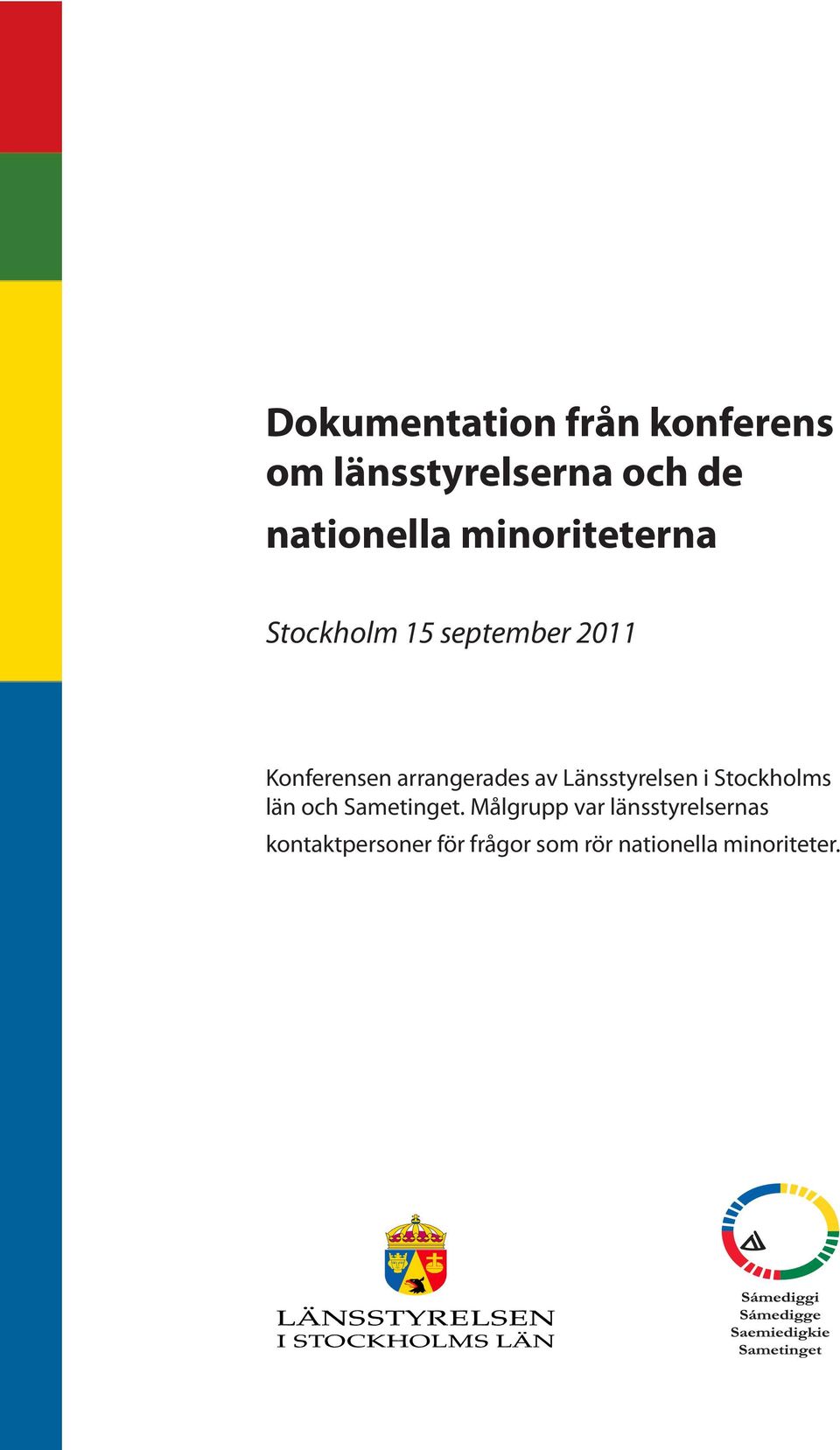 av Länsstyrelsen i Stockholms län och Sametinget.