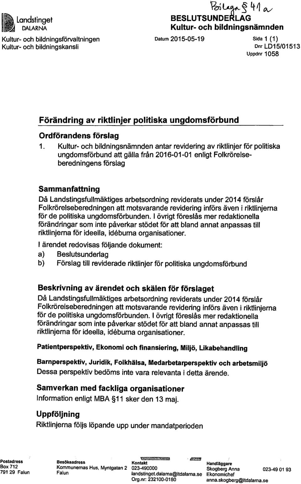 Kultur- och bildningsnämnden antar revidering av riktlinjer för politiska ungdomsförbund att gälla från 2016-01-01 enligt Folkrörelseberedningens förslag Sammanfattning Då Landstingsfullmäktiges