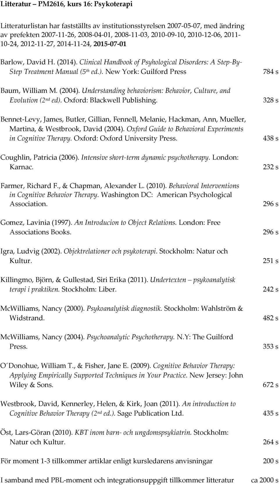 (2004). Understanding behaviorism: Behavior, Culture, and Evolution (2 nd ed). Oxford: Blackwell Publishing.