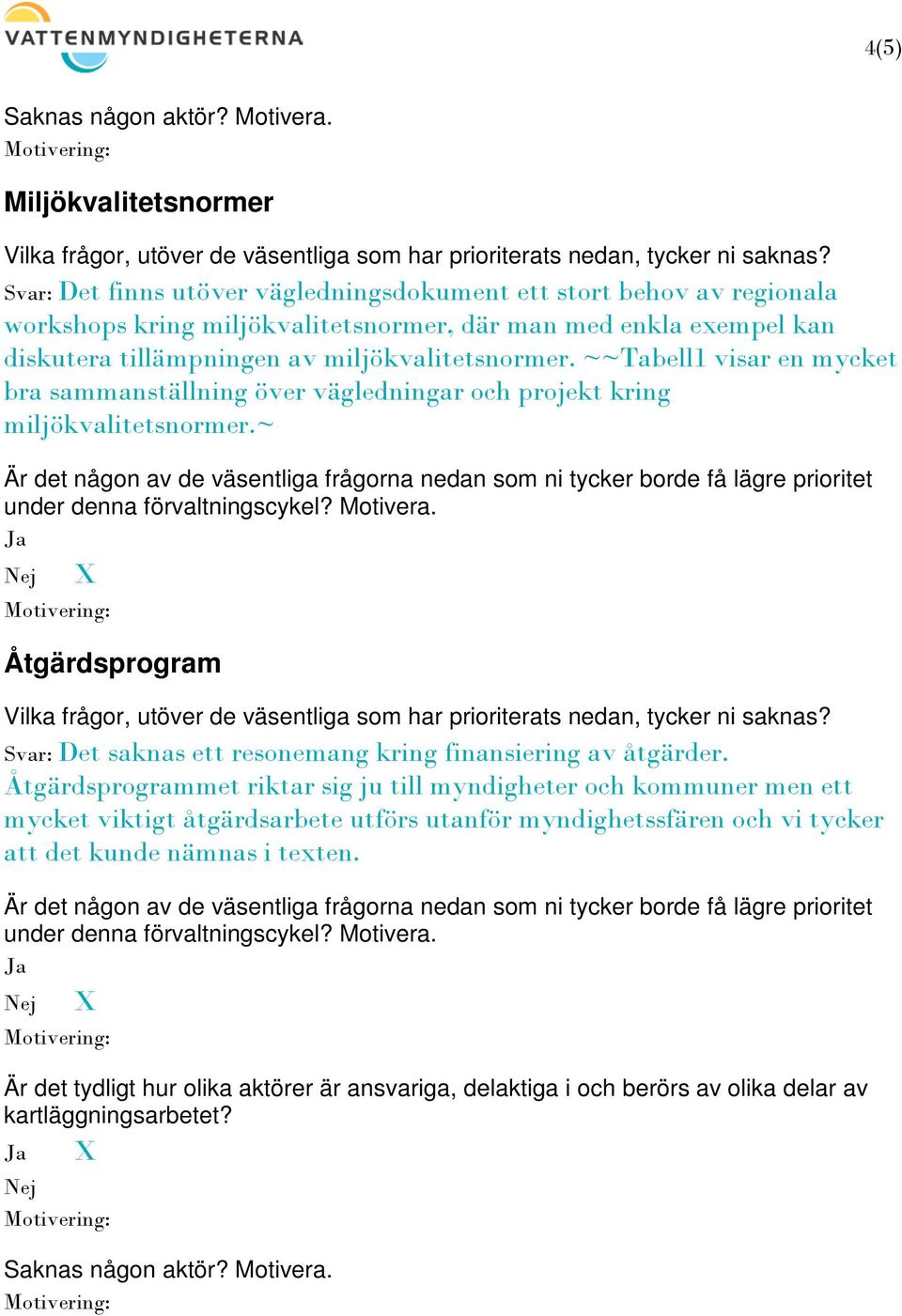 ~~Tabell1 visar en mycket bra sammanställning över vägledningar och projekt kring miljökvalitetsnormer.