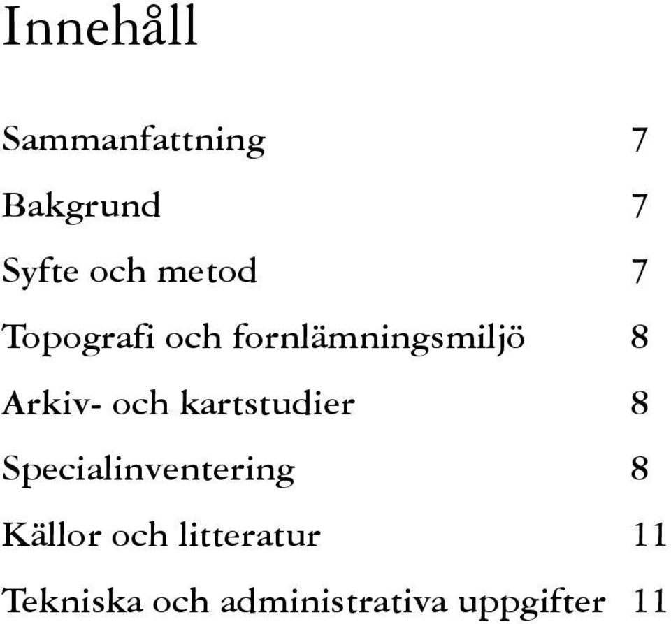 och kartstudier 8 Specialinventering 8 Källor och