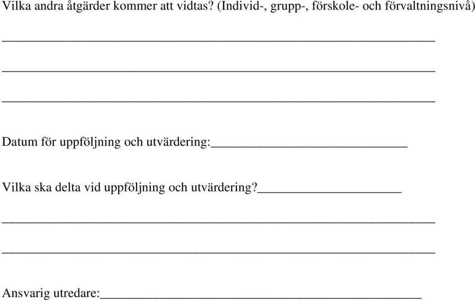 förvaltningsnivå) Datum för uppföljning och