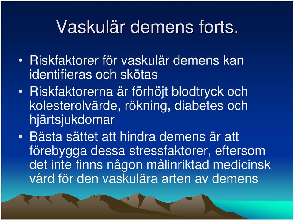 förhöjt blodtryck och kolesterolvärde, rökning, diabetes och hjärtsjukdomar Bästa