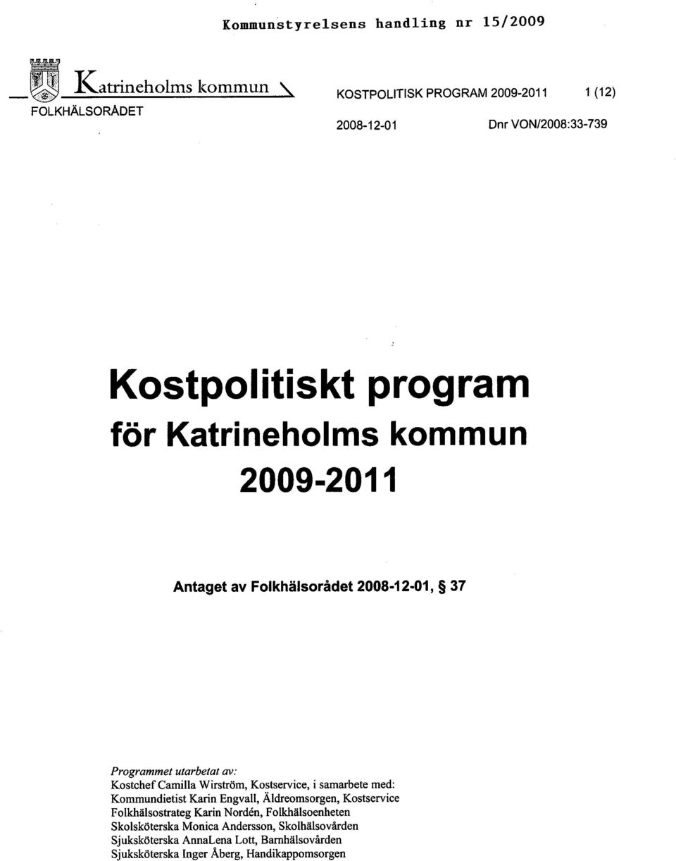 Wirström, Kostservice, i samarbete med: Kommundietist Karin Engvall, Äldreomsorgen, Kostservice Folkhälsostrateg Karin Nordén,