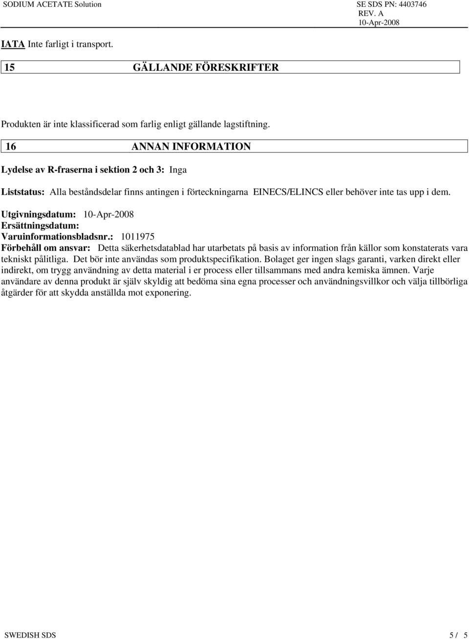 Utgivningsdatum: Ersättningsdatum: Varuinformationsbladsnr.