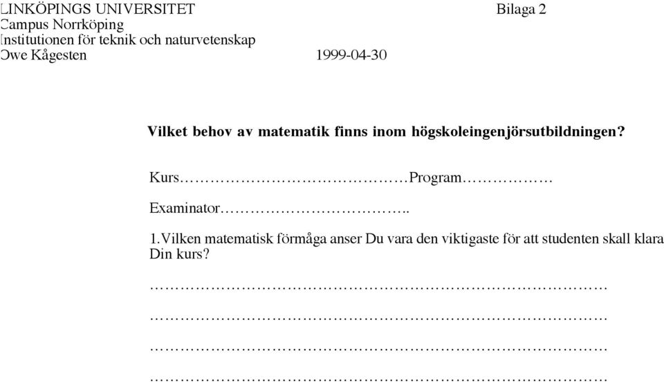 inom högskoleingenjörsutbildningen? Kurs Program Examinator.. 1.