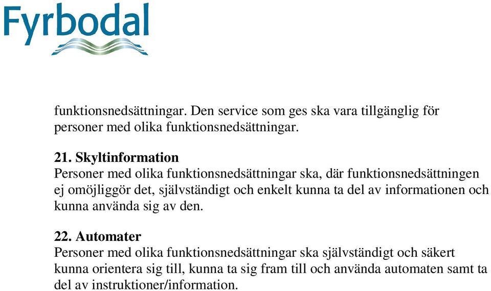 och enkelt kunna ta del av informationen och kunna använda sig av den. 22.