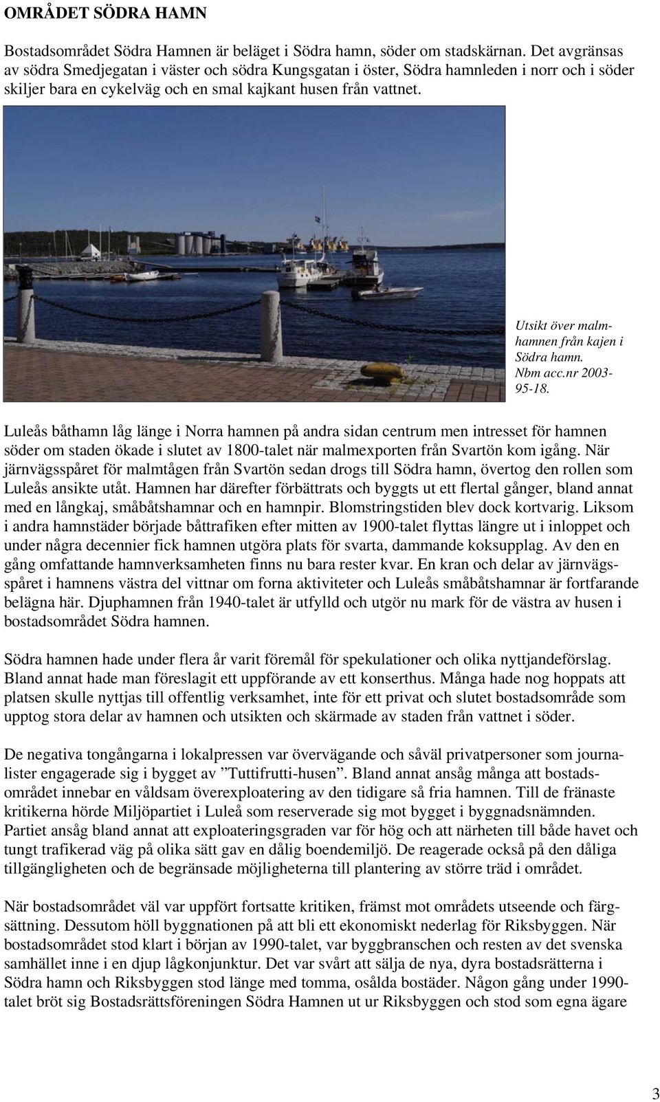 Utsikt över malmhamnen från kajen i Södra hamn. Nbm acc.nr 2003-95-18.