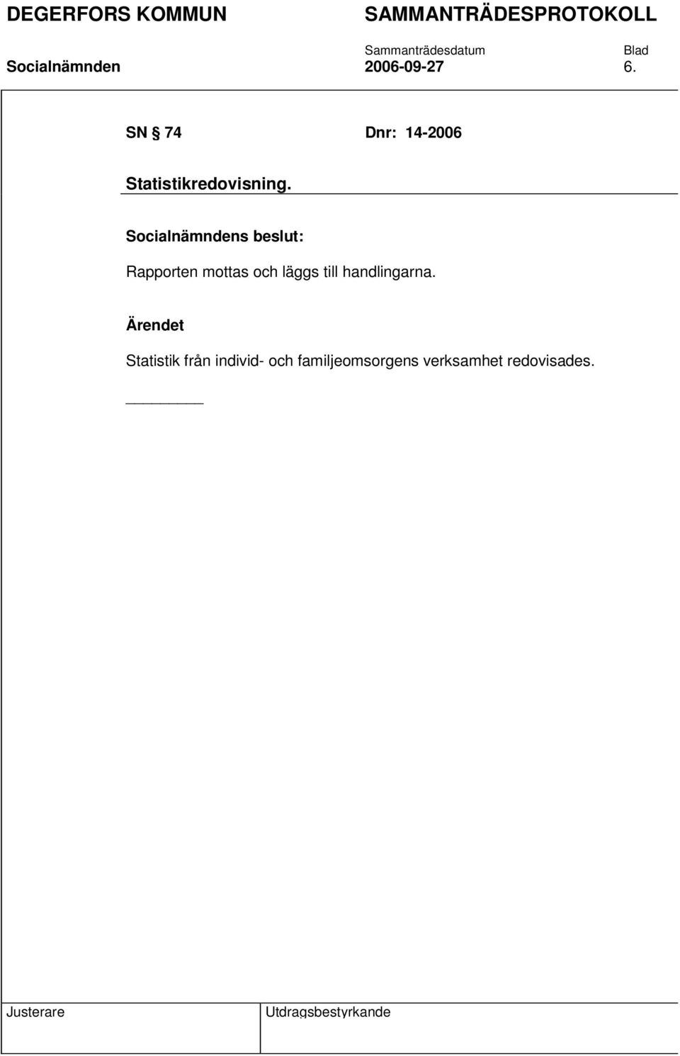 Rapporten mottas och läggs till handlingarna.