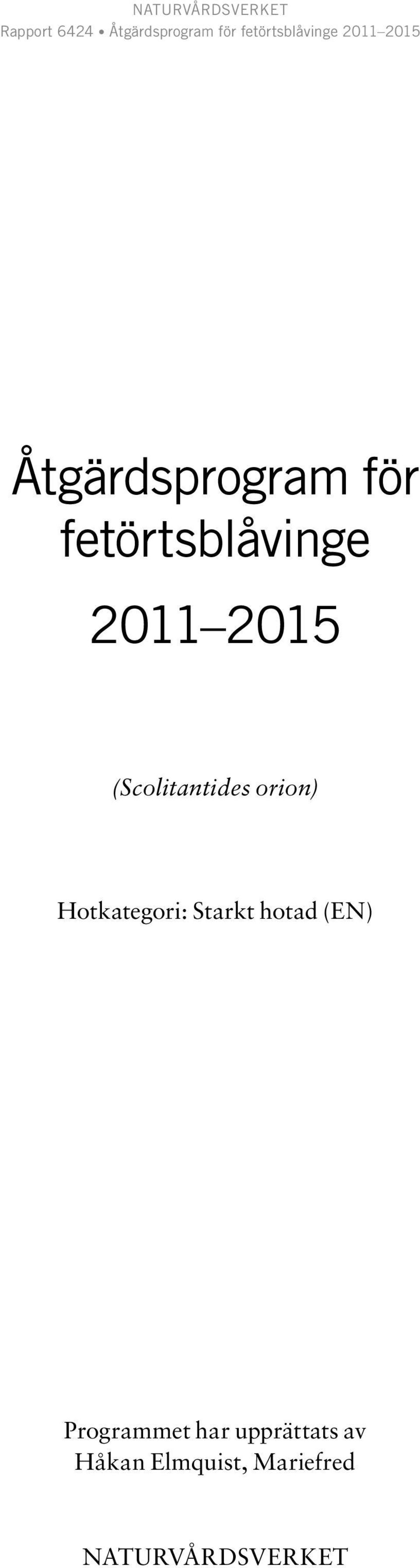 Starkt hotad (EN) Programmet har