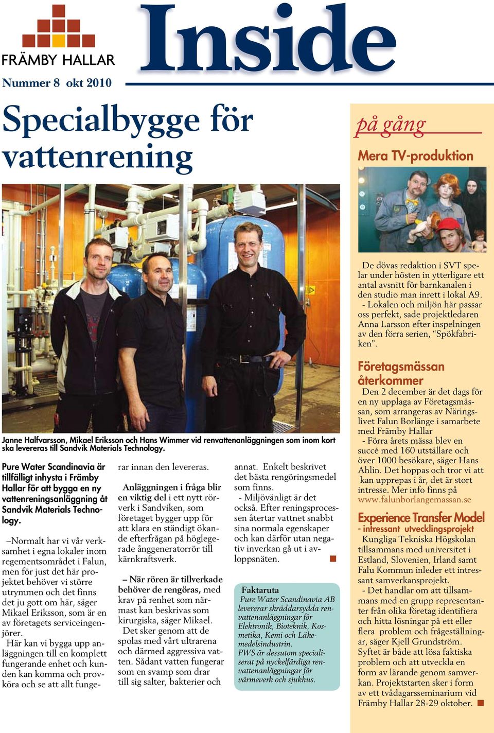 Jae Halfvarsso, Mikael Eriksso och Has Wimmer vid revattealäggige som iom kort ska levereras till Sadvik Materials Techology.