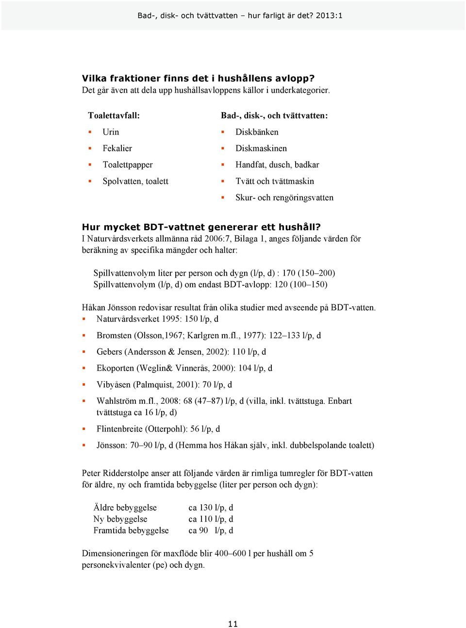 BDT-vattnet genererar ett hushåll?