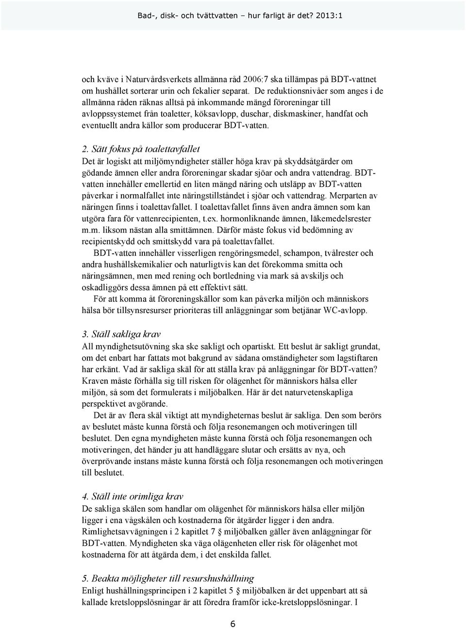källor som producerar BDT-vatten. 2.