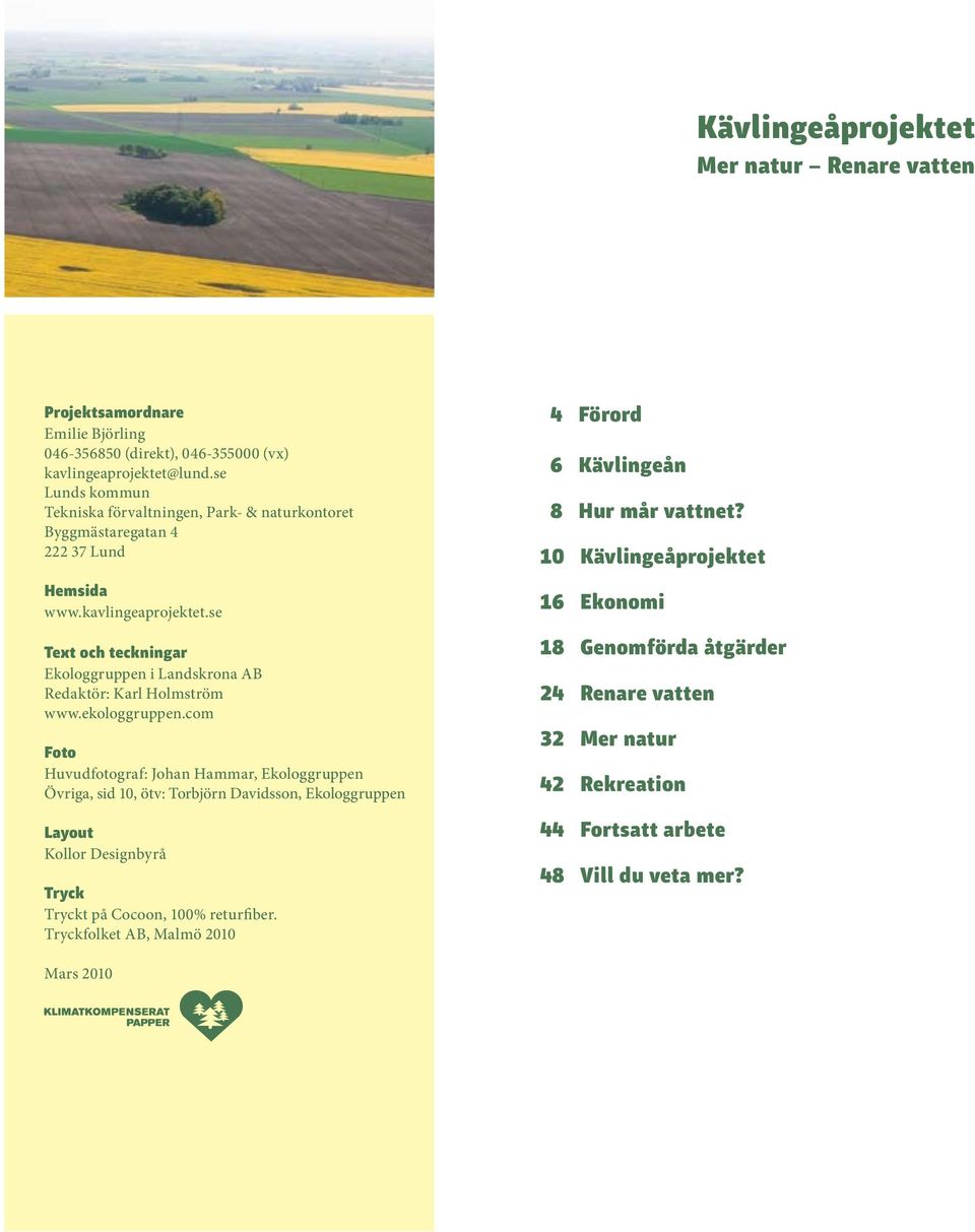 se Text och teckningar Ekologgruppen i Landskrona AB Redaktör: Karl Holmström www.ekologgruppen.