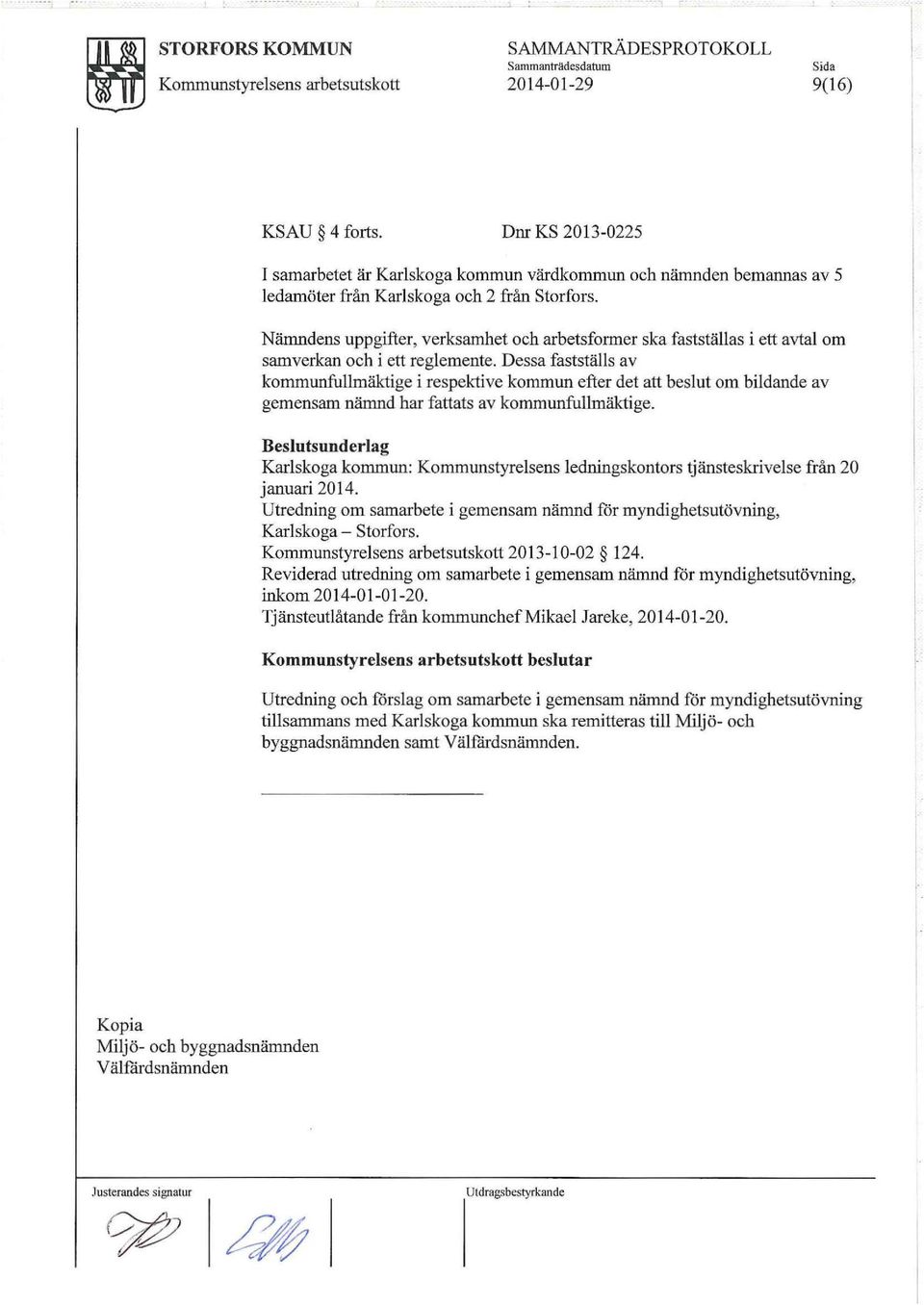 Nämndens uppgifter, verksamhet och arbetsformer ska fastställas i ett avtal om samverkan och i ett reglemente.
