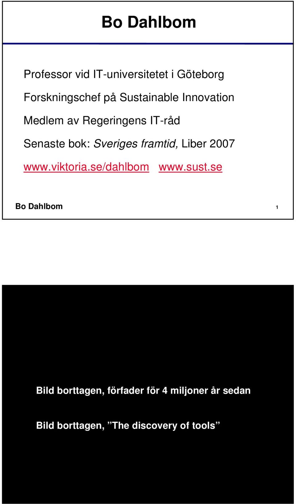 framtid, Liber 2007 www.viktoria.se/dahlbom www.sust.