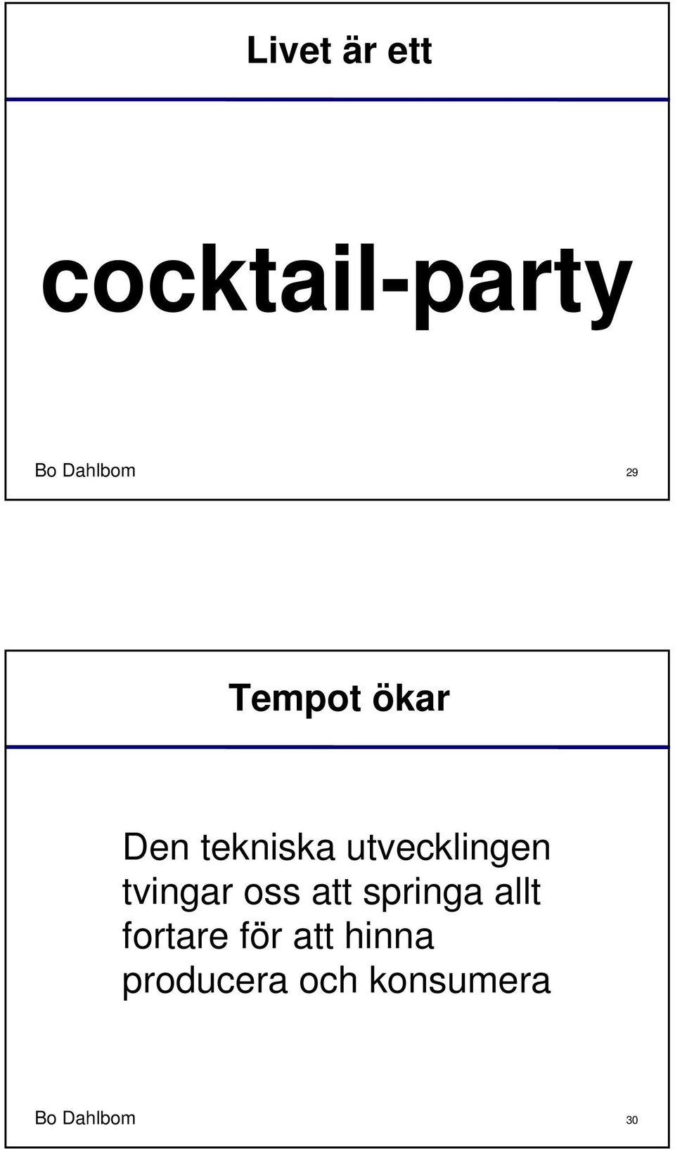 tvingar oss att springa allt fortare för
