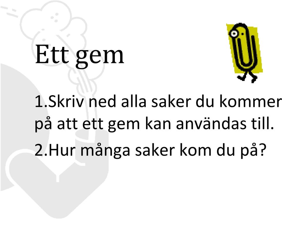 kommer på att ett gem kan