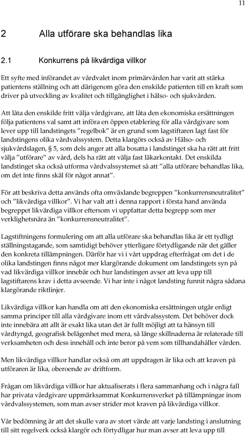 driver på utveckling av kvalitet och tillgänglighet i hälso- och sjukvården.