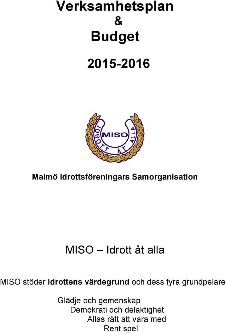 MISO stöder Idrottens värdegrund och dess fyra grundpelare