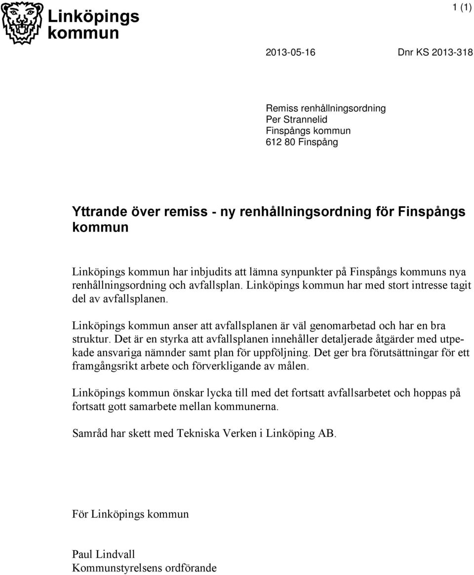 Lnköpngs kommun anser att avfallsplanen är väl genomarbetad och har en bra struktur.