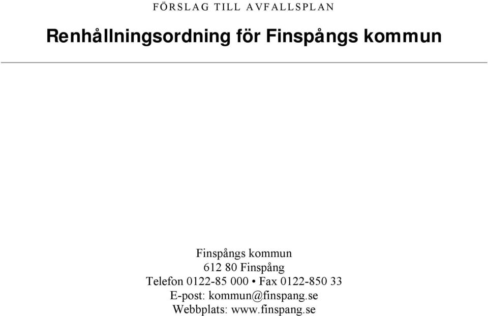 kommun 612 80 Fnspång Telefon 0122-85 000 Fax