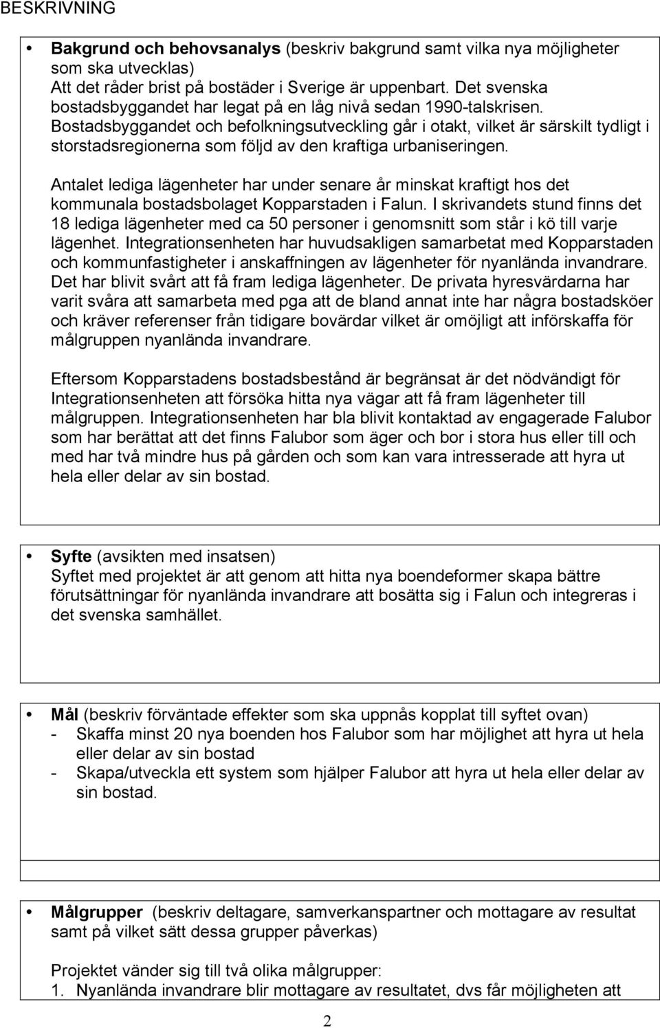 Bostadsbyggandet och befolkningsutveckling går i otakt, vilket är särskilt tydligt i storstadsregionerna som följd av den kraftiga urbaniseringen.