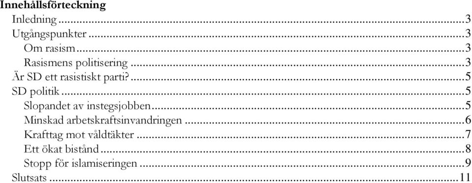 ..5 Slopandet av instegsjobben...5 Minskad arbetskraftsinvandringen.