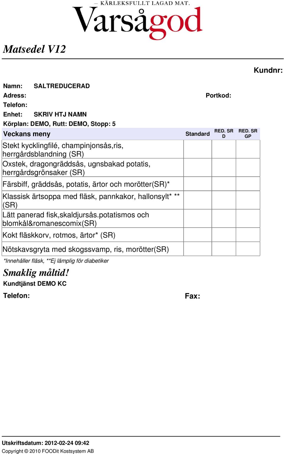 pannkakor, hallonsylt* ** (SR) Lätt panerad fisk,skaldjursås.