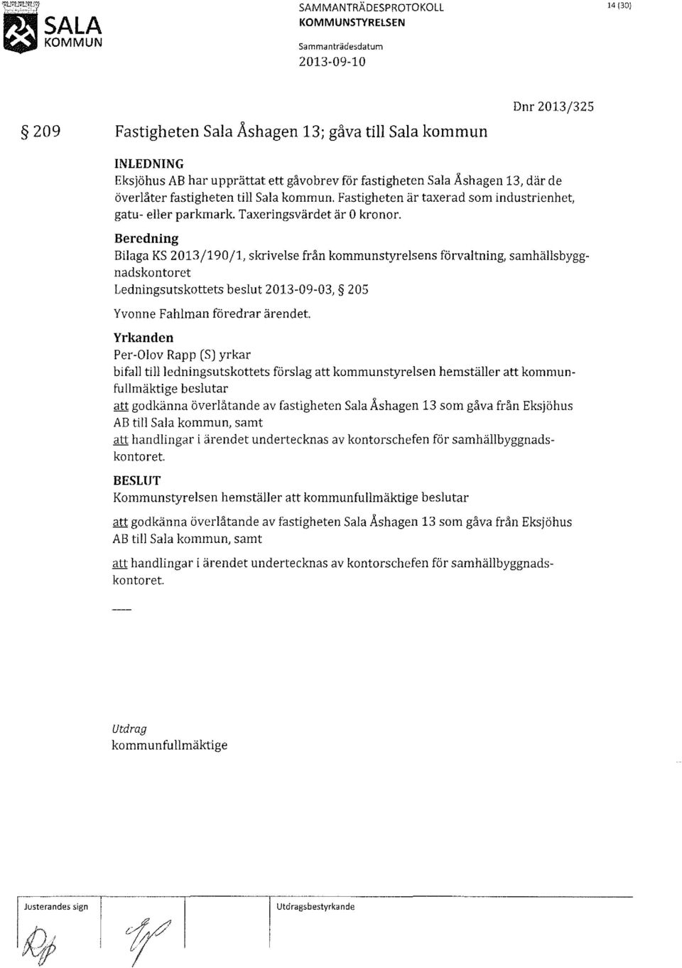 Bilaga KS 2013/190/1, skrivelse från kommunstyrelsens förvaltning, samhällsbyggnadskontoret Ledningsutskottets beslut 2013-09-03, 205 Yvonne Fahlman föredrar ärendet.