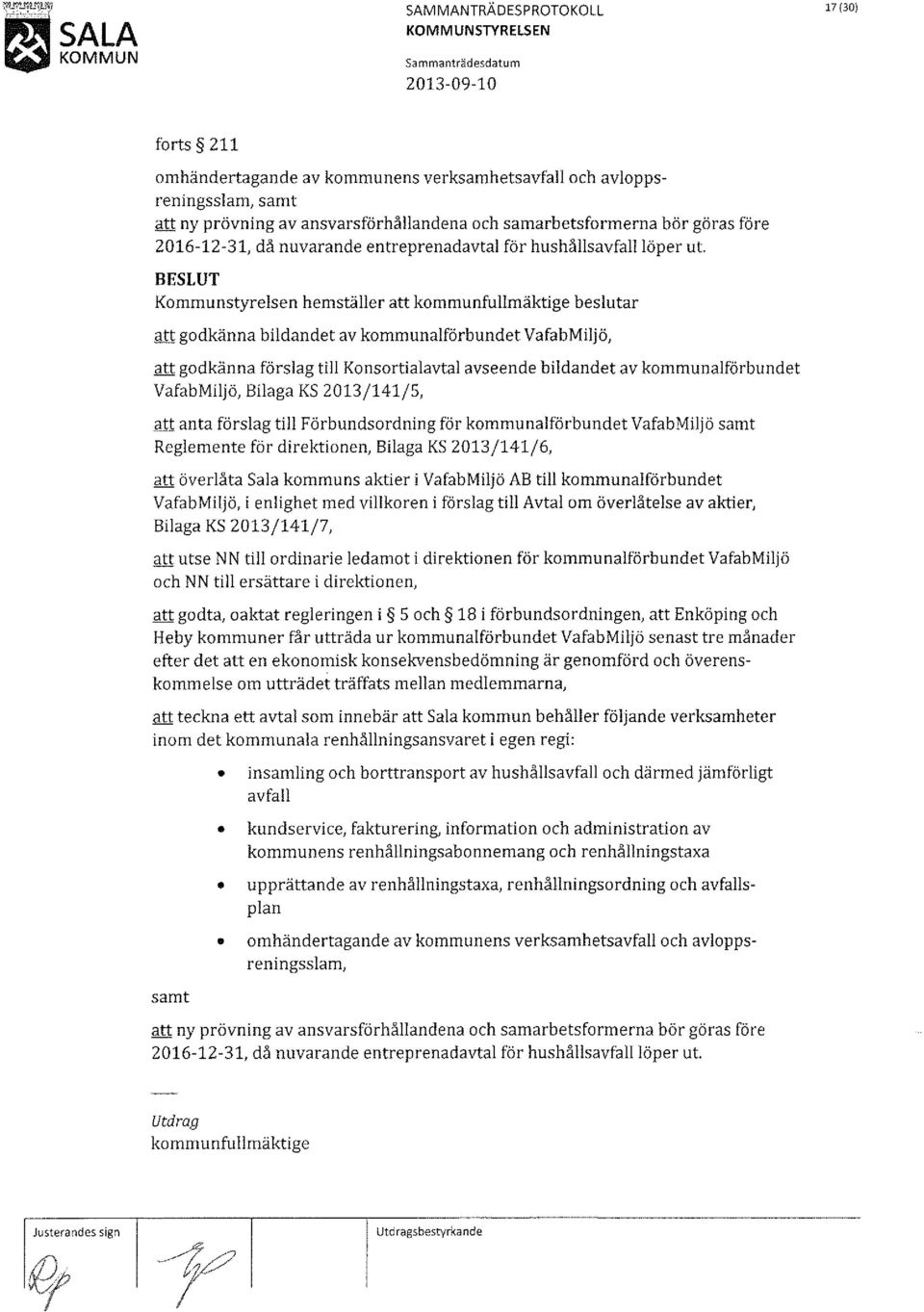 avseende bildandet av kommunalförbundet VafabMiljö, Bilaga KS 2013/141/5, att anta förslag till Förbundsordning för kommunalförbundet VafabMiljö samt Reglemente för direktionen, Bilaga KS 2013/141/6,