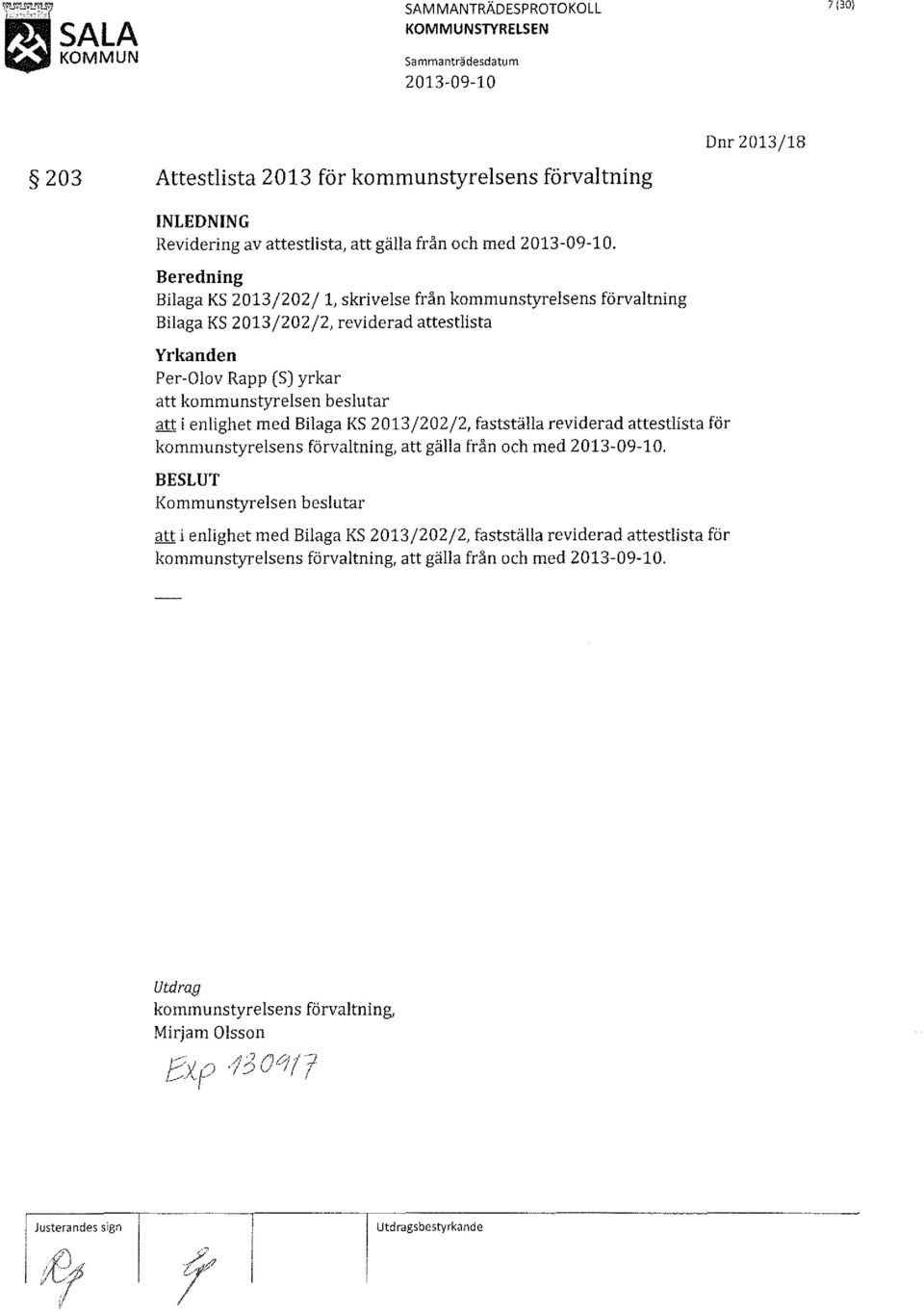 Bilaga KS 2013/202/2, fastställa reviderad attestlista för kommunstyrelsens förvaltning, att gälla från och med.
