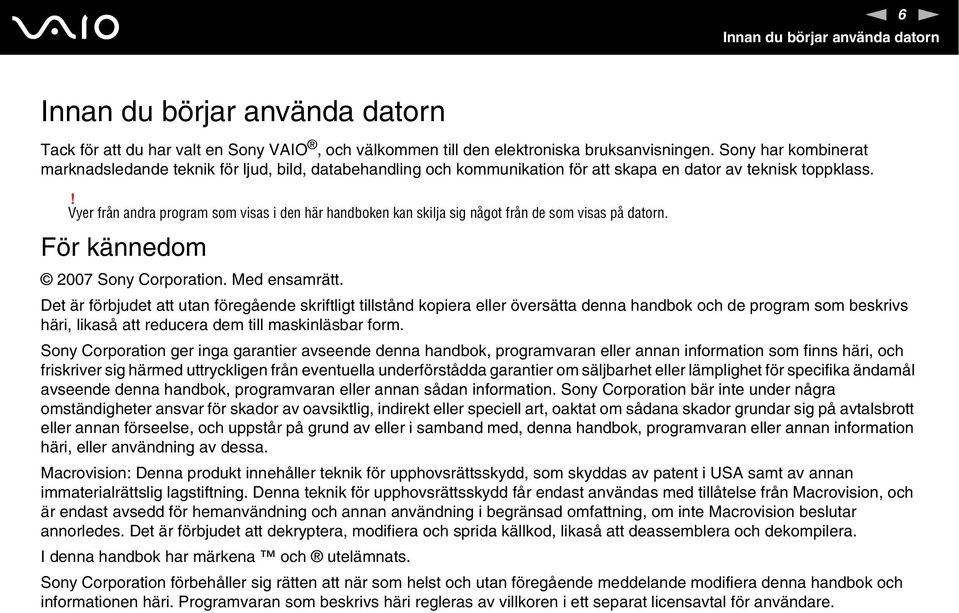 ! Vyer från andra program som visas i den här handboken kan skilja sig något från de som visas på datorn. För kännedom 2007 Sony Corporation. Med ensamrätt.