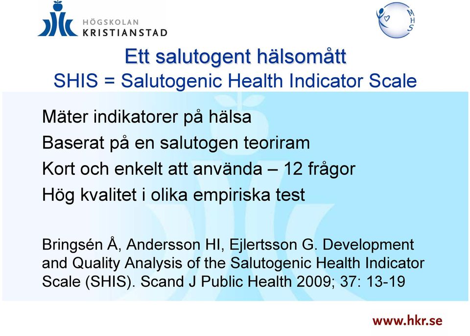 i olika empiriska test Bringsén Å, Andersson HI, Ejlertsson G.