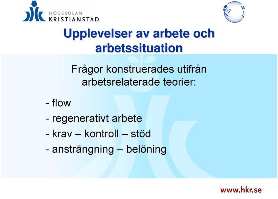 utifrån arbetsrelaterade teorier: -