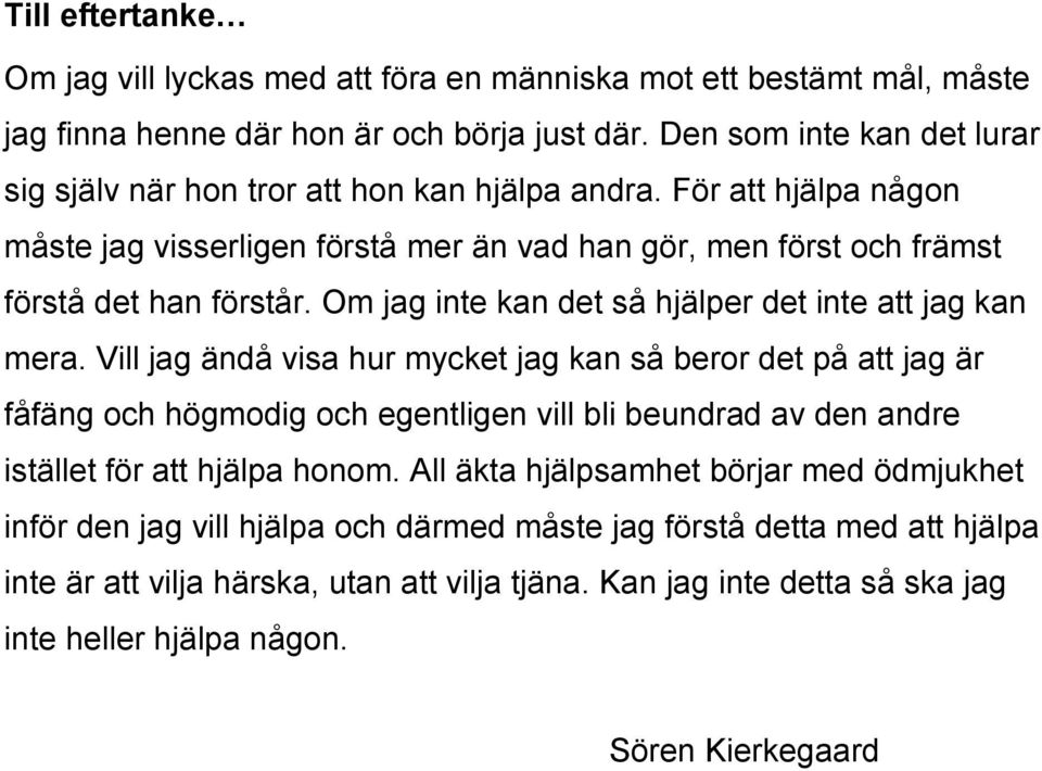 Om jag inte kan det så hjälper det inte att jag kan mera.