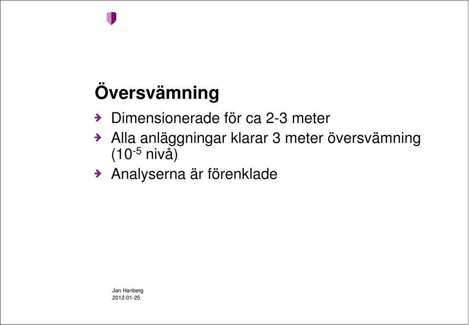 klarar 3 meter översvämning