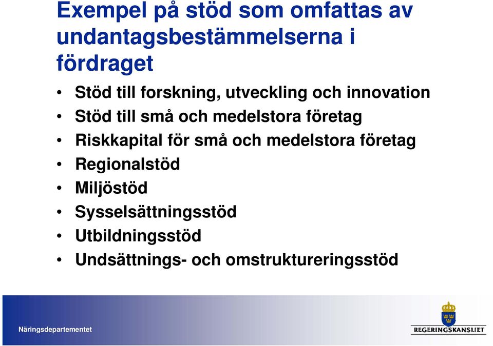 företag Riskkapital för små och medelstora företag Regionalstöd