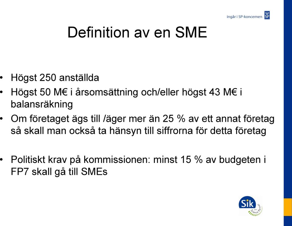 av ett annat företag så skall man också ta hänsyn till siffrorna för detta