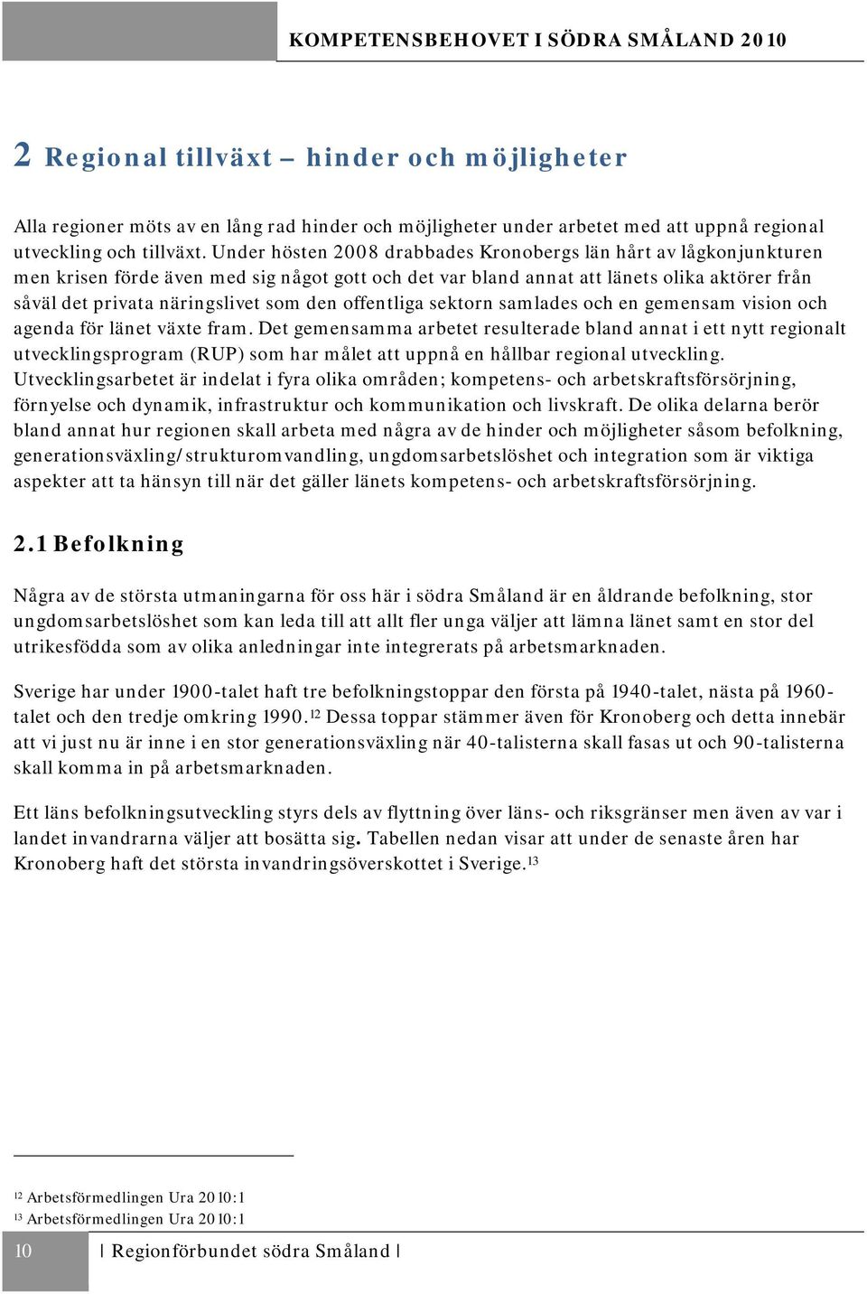 den offentliga sektorn samlades och en gemensam vision och agenda för länet växte fram.