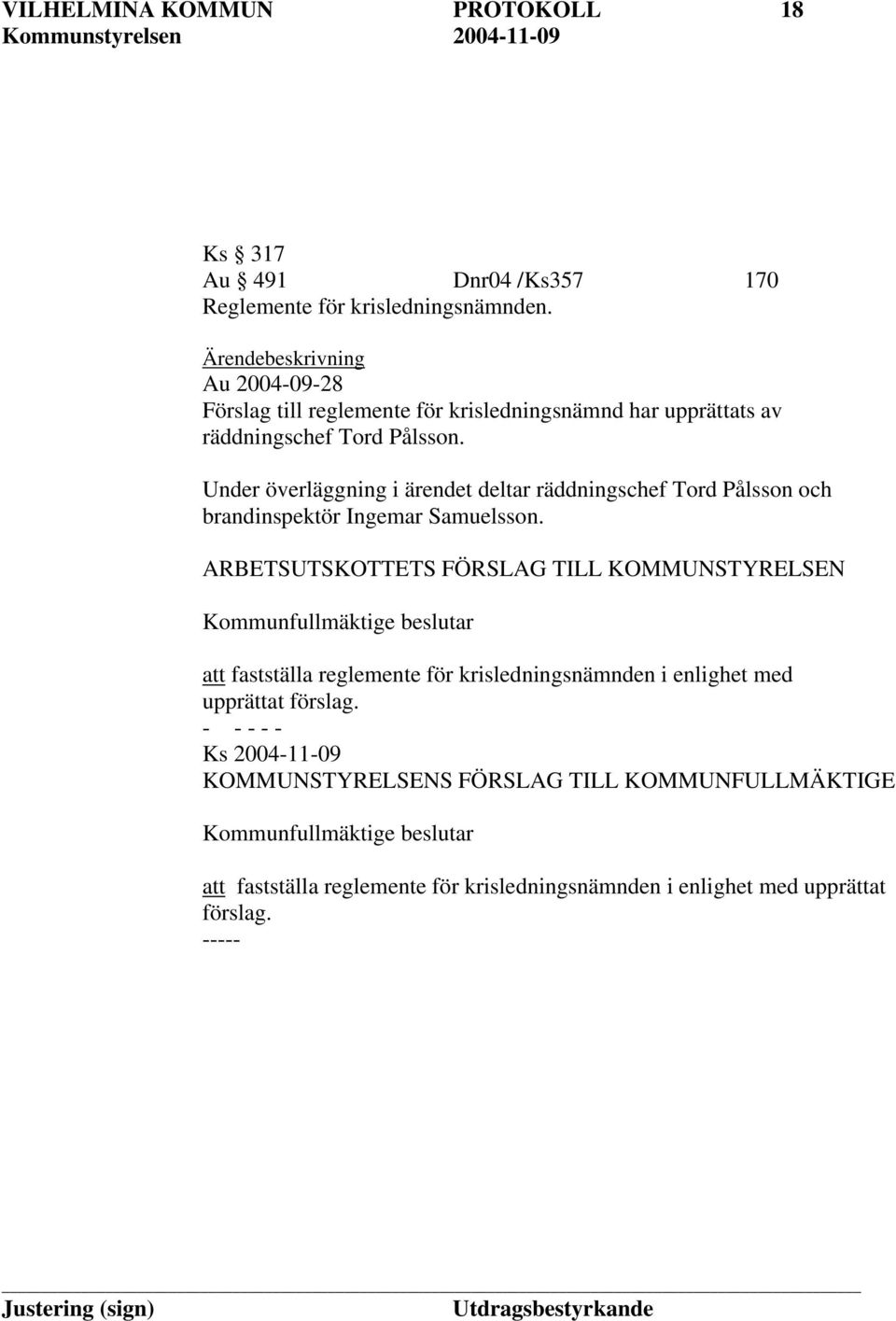 Under överläggning i ärendet deltar räddningschef Tord Pålsson och brandinspektör Ingemar Samuelsson.