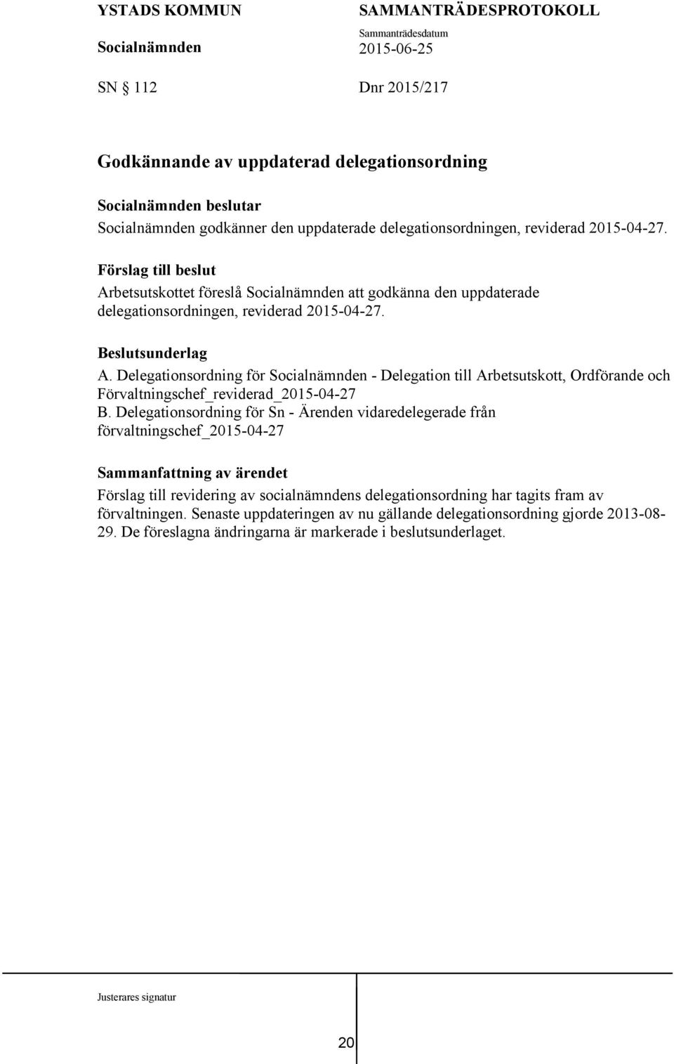 Delegationsordning för - Delegation till Arbetsutskott, Ordförande och Förvaltningschef_reviderad_2015-04-27 B.